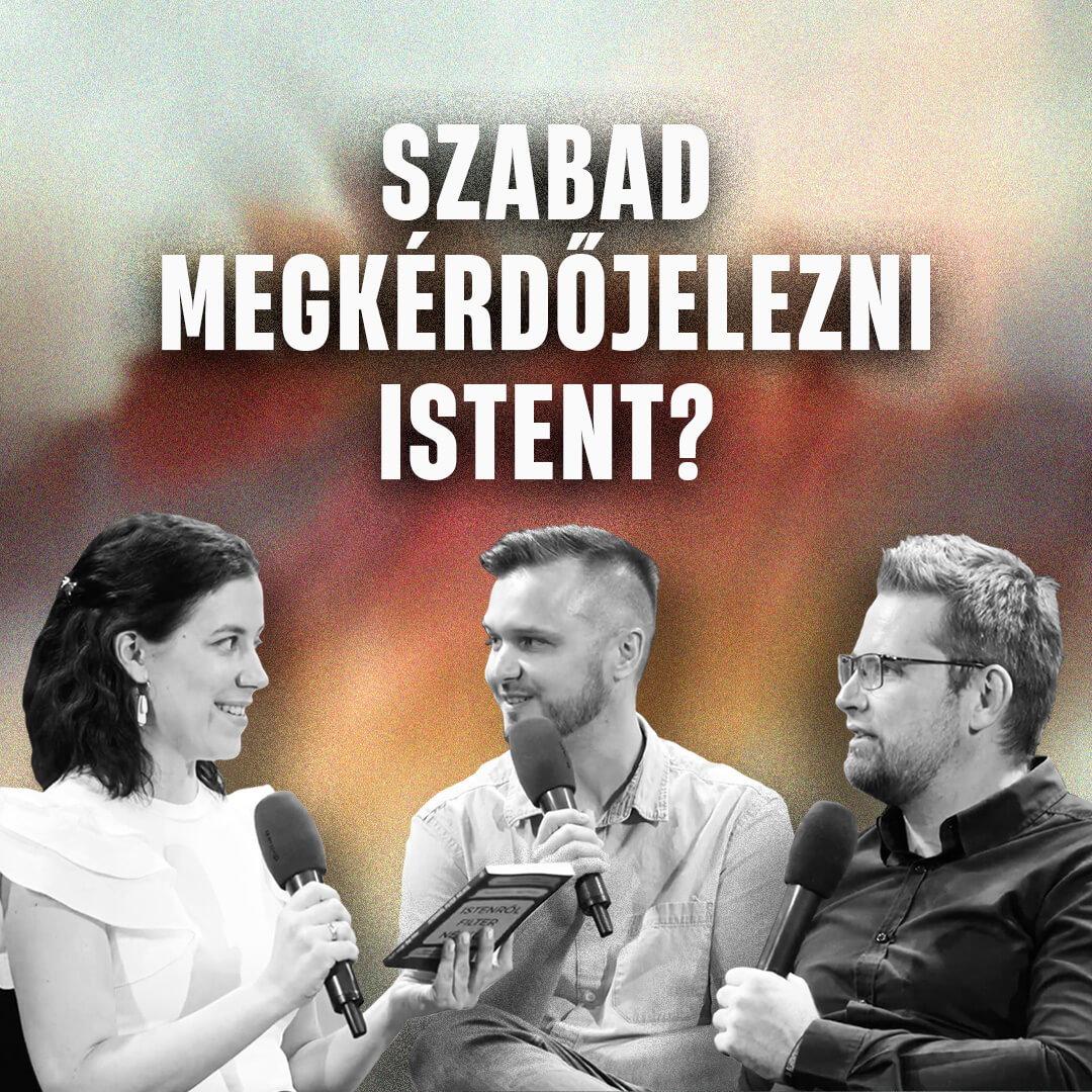 Szabad megkérdőjelezni Istent? – beszélgetés Nyári Attilával és Baji Péterrel