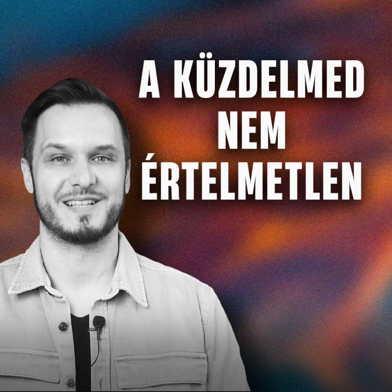 A küzdelmed nem értelmetlen