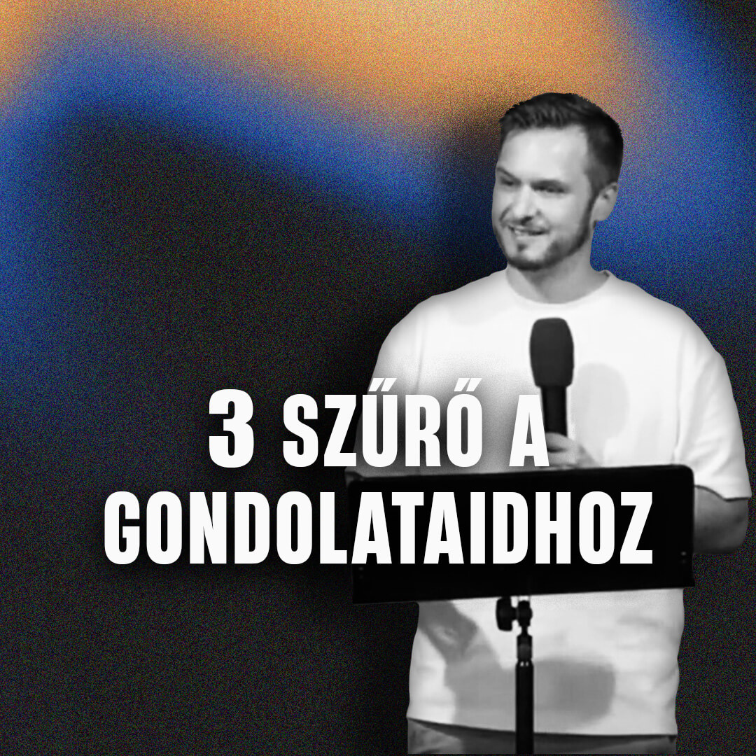 3 szűrő a gondolataidhoz